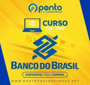 BANCO DO BRASIL – ESCRITURÁRIO – AGENTE COMERCIAL – NÍVEL MÉDIO – EM 10X DE R$29,90 SEM JUROS