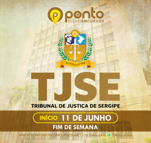 TRIBUNAL DE JUSTIÇA DE SERGIPE – TJSE – R$ 449,90 EM ATÉ 10X SEM JUROS – FIM DE SEMANA – 11/06/2022