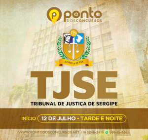 TRIBUNAL DE JUSTIÇA DE SERGIPE – TJSE – R$ 699,90 EM ATÉ 10X SEM JUROS – TARDE – INÍCIO 12/07/2022