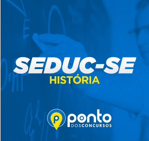 SEDUC/SE – PROF. HISTÓRIA – EM 10X DE R$ 29,90 SEM JUROS