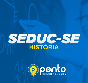 SEDUC/SE – PROF. HISTÓRIA – EM 10X DE R$ 29,90 SEM JUROS