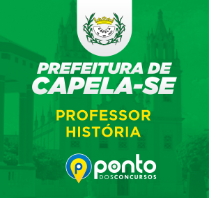PREFEITURA MUNICIPAL DE CAPELA/SE – PROF. HISTÓRIA – R$299,90 EM ATÉ 10X SEM JUROS