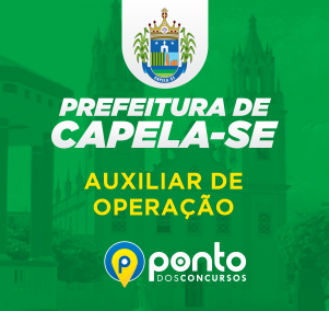 PREFEITURA MUNICIPAL DE CAPELA/SE – EM 10X DE R$ 19,90  SEM JUROS – AUXILIAR DE OPERAÇÃO
