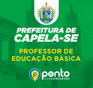 PREFEITURA MUNICIPAL DE CAPELA/SE – PROF. EDUCAÇÃO BÁSICA – R$299,90 EM ATÉ 10X SEM JUROS