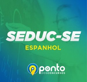 SEDUC/SE – PROF. ESPANHOL – EM 10X DE R$ 29,90 SEM JUROS