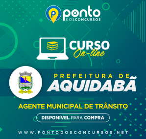 PREFEITURA MUNICIPAL DE AQUIDABÃ/SE – AGENTE DE TRÂNSITO – R$10XR$19,90