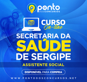 SECRETARIA DE SAÚDE DE SERGIPE – ASSISTENTE SOCIAL – R$299,90 EM ATÉ 10X SEM JUROS