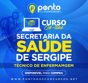 SECRETARIA DE SAÚDE DE SERGIPE – TÉCNICO EM ENFERMAGEM – R$299,90 EM ATÉ 10X SEM JUROS