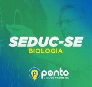 SEDUC/SE – PROF. BIOLOGIA – EM 10X DE R$ 29,90 SEM JUROS