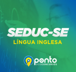 SEDUC/SE – PROF. INGLÊS – EM 10X DE R$ 29,90 SEM JUROS 