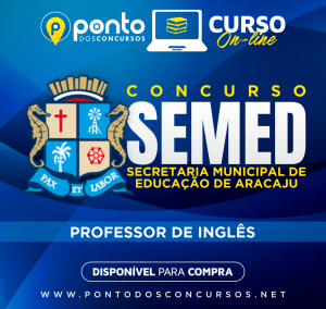 PREFEITURA MUNICIPAL DE ARACAJU – EDUCAÇÃO – SEMED – PROF. LÍNGUA INGLESA – EM 10X DE R$ 29,90 SEM JUROS 