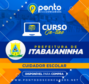 PREFEITURA MUNICIPAL DE ITABAIANINHA/SE – CUIDADOR ESCOLAR – R$199,90 EM ATÉ 10X SEM JUROS