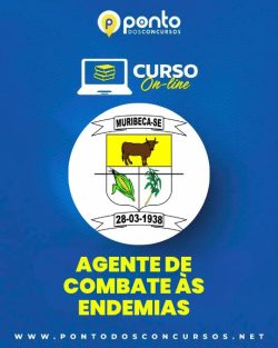 PREFEITURA MUNICIPAL DE MURIBECA/SE – AGENTE DE ENDEMIAS – R$299,90 EM ATÉ 10X SEM JUROS