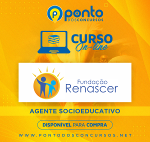 FUNDAÇÃO RENASCER – EM 10X DE R$ 29,90 SEM JUROS – AGENTE SOCIOEDUCATIVO – NÍVEL MÉDIO