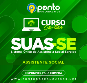 SUAS/ SE – SISTEMA ÚNICO DE ASSISTÊNCIA SOCIAL DE SERGIPE – ASSISTENTE SOCIAL – R$299,90 EM ATÉ 10X SEM JUROS