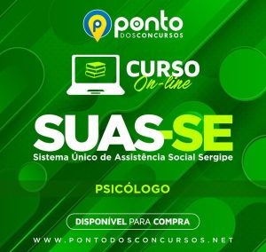 SUAS/ SE – SISTEMA ÚNICO DE ASSISTÊNCIA SOCIAL DE SERGIPE – PSICÓLOGOS – R$299,90 EM ATÉ 10X SEM JUROS