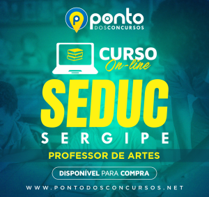 SEDUC/SE – PROF. ARTES – EM 10X DE R$ 29,90 SEM JUROS