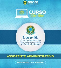 CONSELHO REGIONAL DOS REPRESENTANTES COMERCIAIS DE SERGIPE – CORE/SE – ASSISTENTE ADMINISTRATIVO – EM 10X DE R$ 29,90 SEM JUROS – NÍVEL MÉDIO