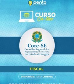 CONSELHO REGIONAL DOS REPRESENTANTES COMERCIAIS DE SERGIPE – CORE/SE – FISCAL – EM 10X DE R$ 29,90 SEM JUROS – NÍVEL MÉDIO