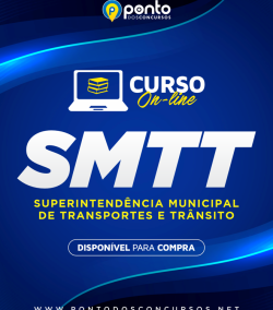 SUPERINTENDÊNCIA MUNICIPAL DE TRANSPORTES  – SMTT – EM 10x DE R$ 29,90 SEM JUROS