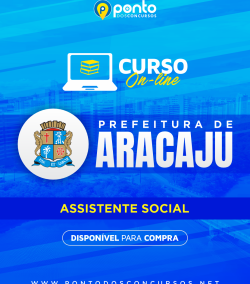 PREFEITURA MUNICIPAL DE ARACAJU – ASSISTENTE SOCIAL – R$299,90 EM ATÉ 10X SEM JUROS