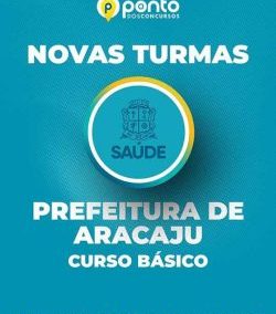 PREFEITURA DE ARACAJU – SAÚDE | Curso Básico – CURSO 100% PRESENCIAL
