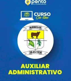 PREFEITURA MUNICIPAL DE MURIBECA/SE – AUXILIAR ADMINISTRATIVO – R$299,90 EM ATÉ 10X SEM JUROS