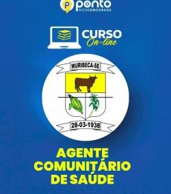 PREFEITURA MUNICIPAL DE MURIBECA/SE – AGENTE COMUNITÁRIO DE SAÚDE – R$299,90 EM ATÉ 10X SEM JUROS