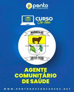 PREFEITURA MUNICIPAL DE MURIBECA/SE – AGENTE COMUNITÁRIO DE SAÚDE – R$299,90 EM ATÉ 10X SEM JUROS