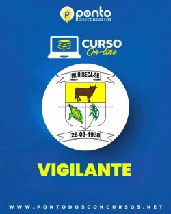 PREFEITURA MUNICIPAL DE MURIBECA/SE – VIGILANTE – R$299,90 EM ATÉ 10X SEM JUROS